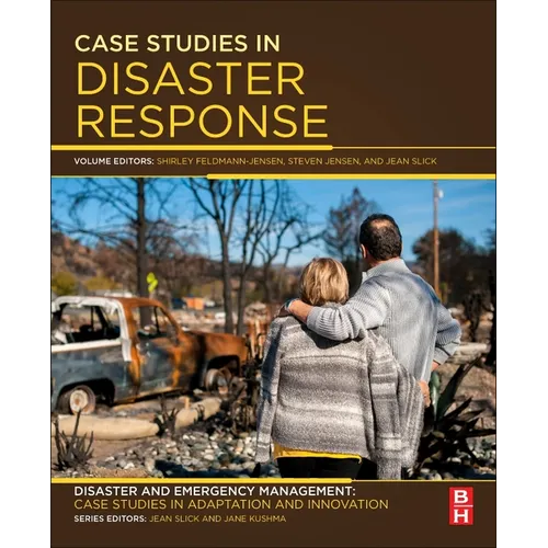 Case Studies in Disaster Response: Disaster and Emergency Management: Case Studies in Adaptation and Innovation Series