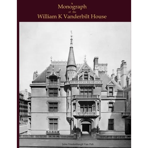 A Monograph of the William K Vanderbilt House