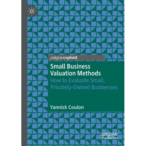 Small Business Valuation Methods: How to Evaluate Small, Privately-Owned Businesses