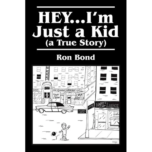 HEY...I'm Just a Kid (a True Story)