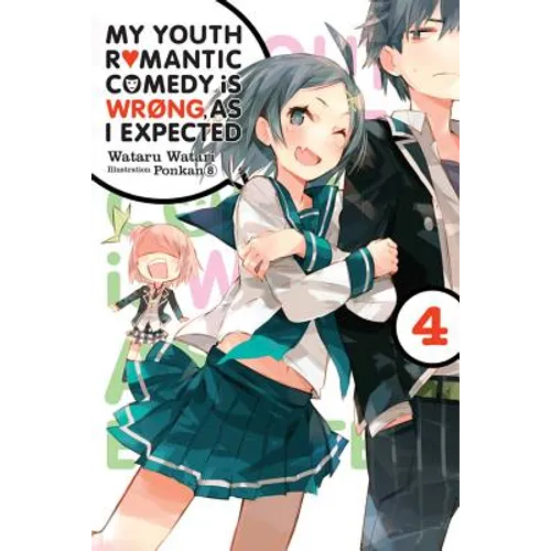 My Youth Romantic Comedy Is Wrong, as I Expected, Vol. 4 (Light Novel): Volume 4