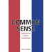 Common Sense: Solutions for Better Government