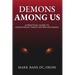 Demons Among Us: A Practical Guide to Understanding, Finding, and Removing Demons