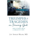Triumphs & Tragedies in Serving God: True Stories from a Surgeon's View