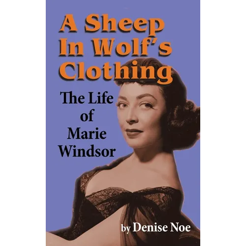 A Sheep in Wolf's Clothing (hardback): The Life of Marie Windsor