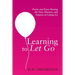 Learning to Let Go: Poetry and Prose Sharing the Pain, Pleasure, and Purpose of Letting Go