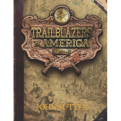 John Sutter (Trailblazers of America, Book 6)