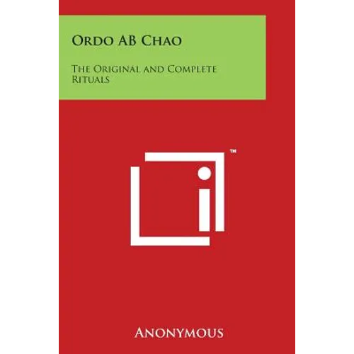 Ordo AB Chao: The Original and Complete Rituals