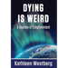 Dying is Weird - A Journey of Enlightenment