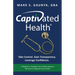 Captivated Health: Take Control. Gain Transparency. Leverage Confidence.