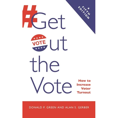 Get Out the Vote: How to Increase Voter Turnout