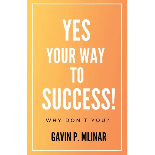 Yes Your Way To Success: Why Don't You?