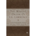 The Waking Dream of T. E. Lawrence: Essays on His Life, Literature, and Legacy
