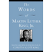 The Words of Martin Luther King, Jr.