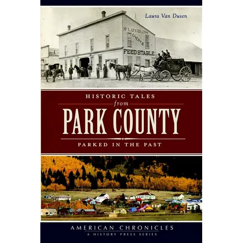 Historic Tales from Park County: Parked in the Past