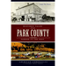 Historic Tales from Park County: Parked in the Past