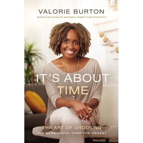 The It's about Time: The Art of Choosing the Meaningful Over the Urgent