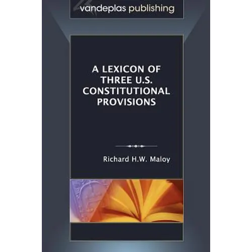 A Lexicon of Three U.S. Constitutional Provisions