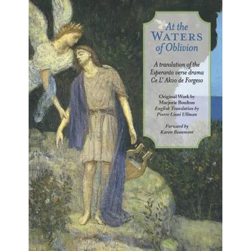 At The Waters of Oblivion: A Translation of the Esperanto Verse Drama Ce l' Akvo Forgeso