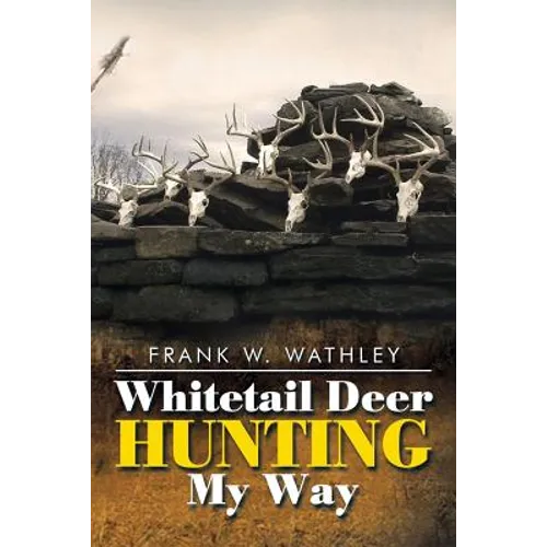 Whitetail Deer Hunting My Way