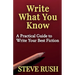 Write What You Know: A Practical Guide to Write Your Best Fiction
