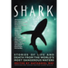 Shark: Stories of Life and Death from the World's Most Dangerous Waters