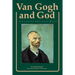 Van Gogh and God: A Creative Spiritual Quest