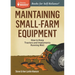 Maintaining Small-Farm Equipment: How to Keep Tractors and Implements Running Well