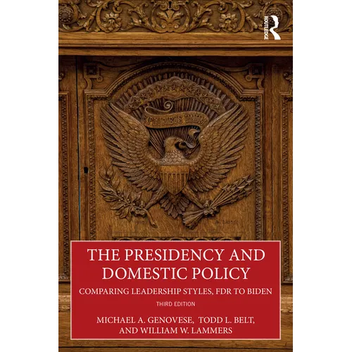 The Presidency and Domestic Policy: Comparing Leadership Styles, FDR to Biden