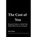 The Cost of You: Financial Clarity in a World That Profits When You Are Confused
