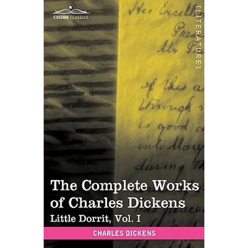 The Complete Works of Charles Dickens (in 30 Volumes, Illustrated): Little Dorrit, Vol. I