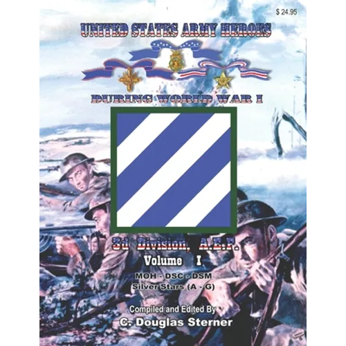 United States Army Heroes During World War I: 3d Division, A.E.F. (Volume I)