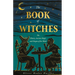 The Book of Witches: The History, Ancient Magic, and Origins of the Witch