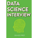 Data Science Interview: Prep for SQL, Panda, Python, R Language, Machine Learning, DBMS and RDBMS - And More - The Full Data Scientist Interview Handb