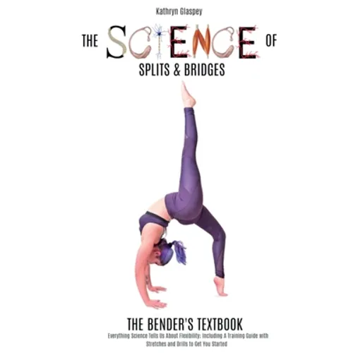 The Science of Splits and Bridges: The Bender's Textbook