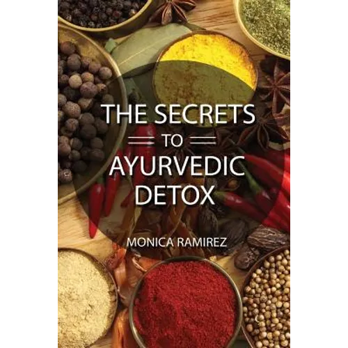 The Secrets to Ayurvedic Detox