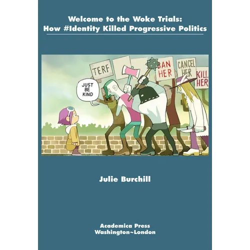 Welcome to the Woke Trials: How #Identity Killed Progressive Politics