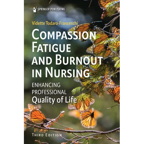 Compassion Fatigue and Burnout in Nursing: Enhancing Professional Quality of Life