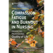 Compassion Fatigue and Burnout in Nursing: Enhancing Professional Quality of Life