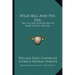 Wild Bill And His Era: The Life And Adventures Of James Butler Hickok