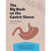 The Big Book on the Gastric Sleeve: Everything You Need to Know to Lose Weight and Live Well with the Vertical Sleeve Gastrectomy