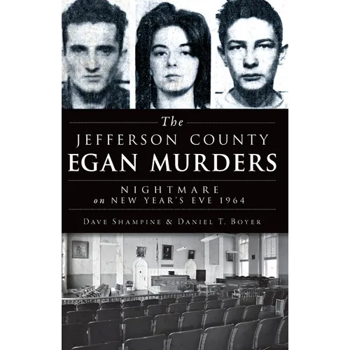 The Jefferson County Egan Murders: Nightmare on New Year's Eve 1964