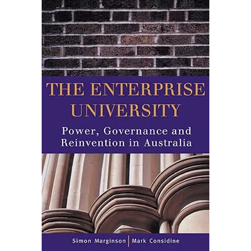 The Enterprise University: Power, Governance and Reinvention in Australia