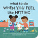 What to Do When You Feel Like Hitting