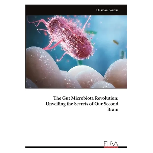 The Gut Microbiota Revolution: Unveiling the Secrets of Our Second Brain