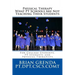 Physical Therapy What PT Schools Are Not Teaching Their Students: For College Students, PT Students and New Therapists