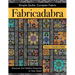 Fabricadabra - Simple Quilts, Complex Fabric: Discover the Hidden Potential in Your Stash