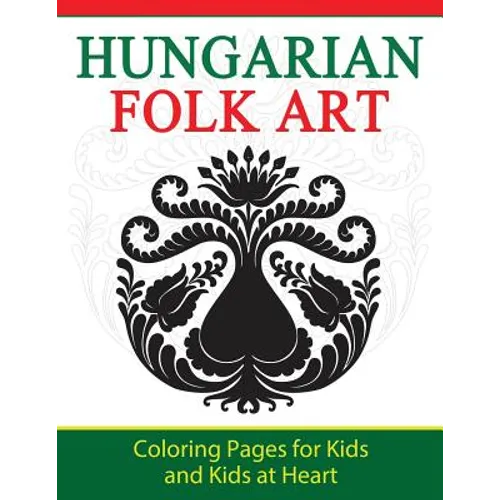 Hungarian Folk Art: Coloring Pages for Kids and Kids at Heart