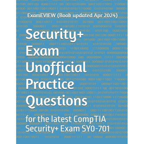 Security+ Exam Unofficial Practice Questions: for the latest CompTIA Security+ Exam