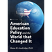 American Education Policy and the World that Changed It